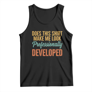 Does This Shirt Make Me Look Professionally Developed Tank Top Retro 70s Cursive Funny Professional Development Workplace Humor