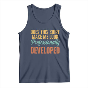 Does This Shirt Make Me Look Professionally Developed Tank Top Retro 70s Cursive Funny Professional Development Workplace Humor