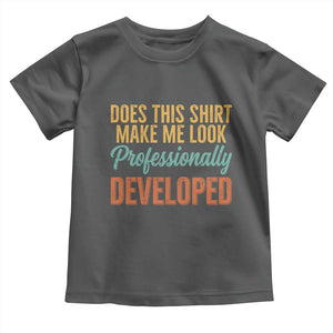 Does This Shirt Make Me Look Professionally Developed Toddler T Shirt Retro 70s Cursive Funny Professional Development Workplace Humor