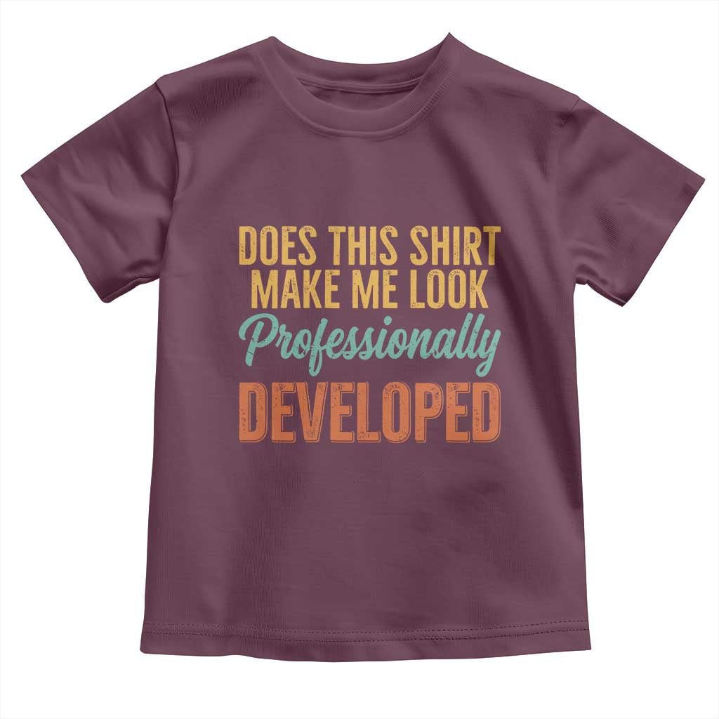 Does This Shirt Make Me Look Professionally Developed Toddler T Shirt Retro 70s Cursive Funny Professional Development Workplace Humor