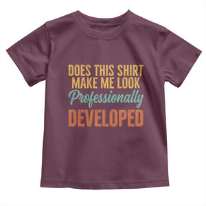 Does This Shirt Make Me Look Professionally Developed Toddler T Shirt Retro 70s Cursive Funny Professional Development Workplace Humor