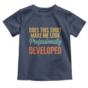 Does This Shirt Make Me Look Professionally Developed Toddler T Shirt Retro 70s Cursive Funny Professional Development Workplace Humor