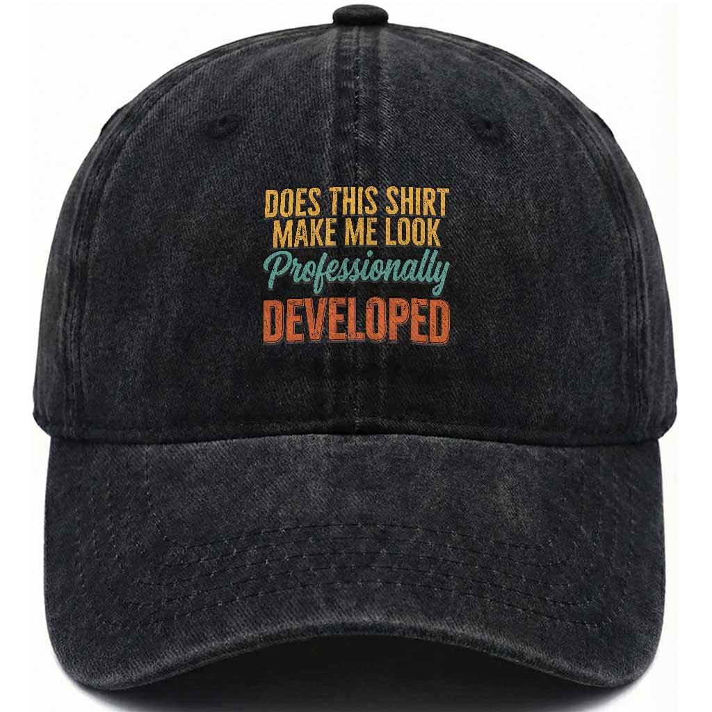 Does This Shirt Make Me Look Professionally Developed Washed Cotton Baseball Cap Retro 70s Cursive Funny Professional Development Workplace Humor