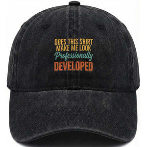 Does This Shirt Make Me Look Professionally Developed Washed Cotton Baseball Cap Retro 70s Cursive Funny Professional Development Workplace Humor