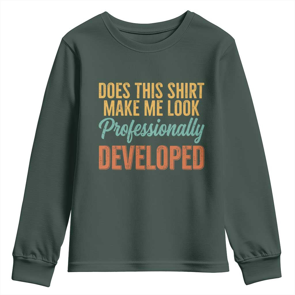 Does This Shirt Make Me Look Professionally Developed Youth Sweatshirt Retro 70s Cursive Funny Professional Development Workplace Humor