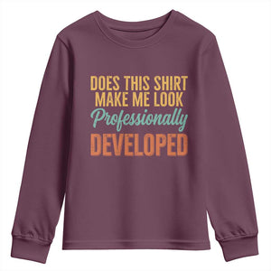 Does This Shirt Make Me Look Professionally Developed Youth Sweatshirt Retro 70s Cursive Funny Professional Development Workplace Humor