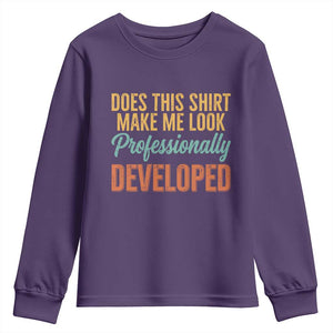 Does This Shirt Make Me Look Professionally Developed Youth Sweatshirt Retro 70s Cursive Funny Professional Development Workplace Humor