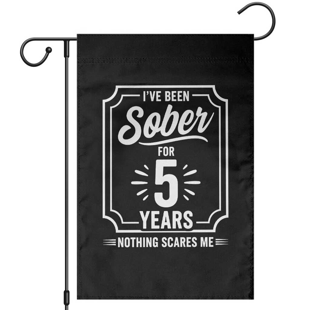 Funny 5 Year Sobriety Milestone Vintage Anniversary Badge Garden Flag I Have Been Sober For 5 Years Nothing Scares Me TS02 Black Print Your Wear