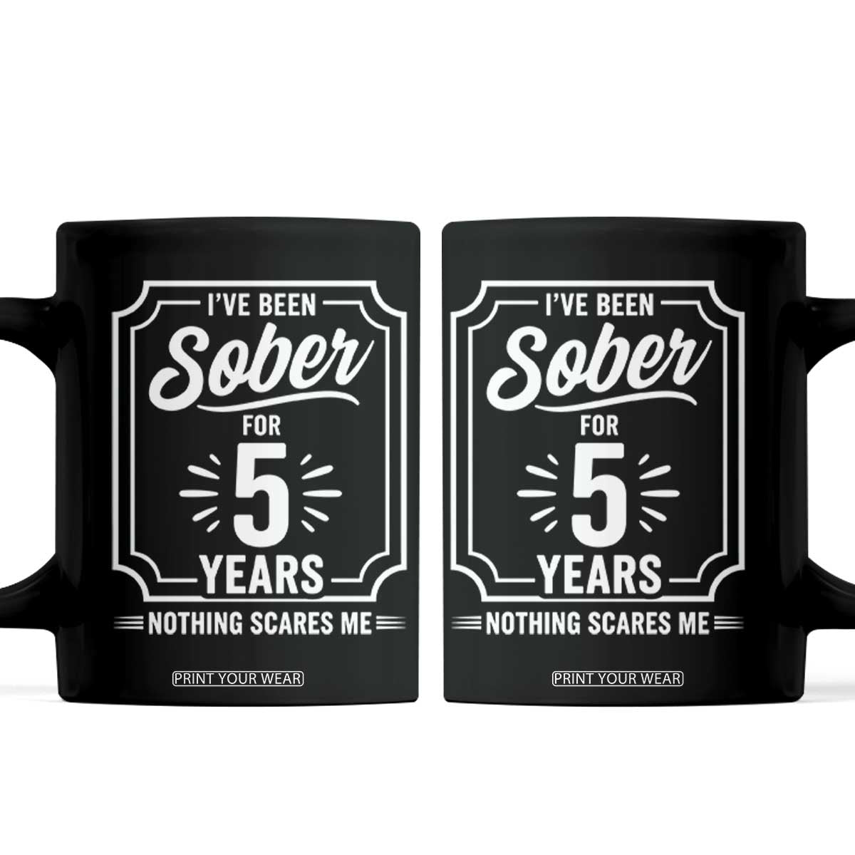 Funny 5 Year Sobriety Milestone Vintage Anniversary Badge Coffee Mug I Have Been Sober For 5 Years Nothing Scares Me TS02 Black Print Your Wear