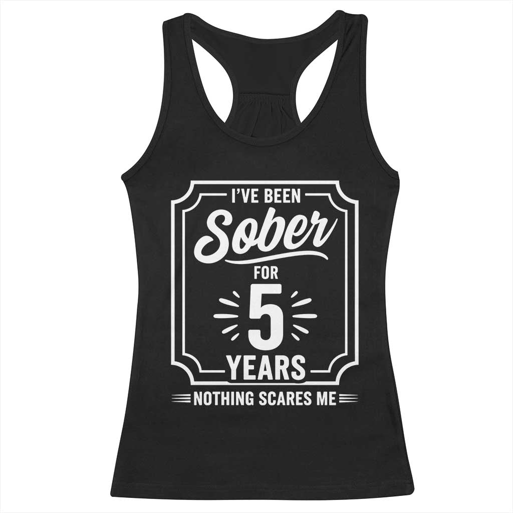 Funny 5 Year Sobriety Milestone Vintage Badge Racerback Tank Top I Have Been Sober For 5 Years Nothing Scares Me TS02 Black Print Your Wear