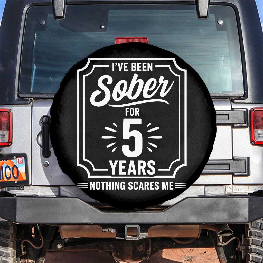 Funny 5 Year Sobriety Milestone Vintage Anniversary Badge Spare Tire Cover I Have Been Sober For 5 Years Nothing Scares Me TS02 No hole Black Print Your Wear