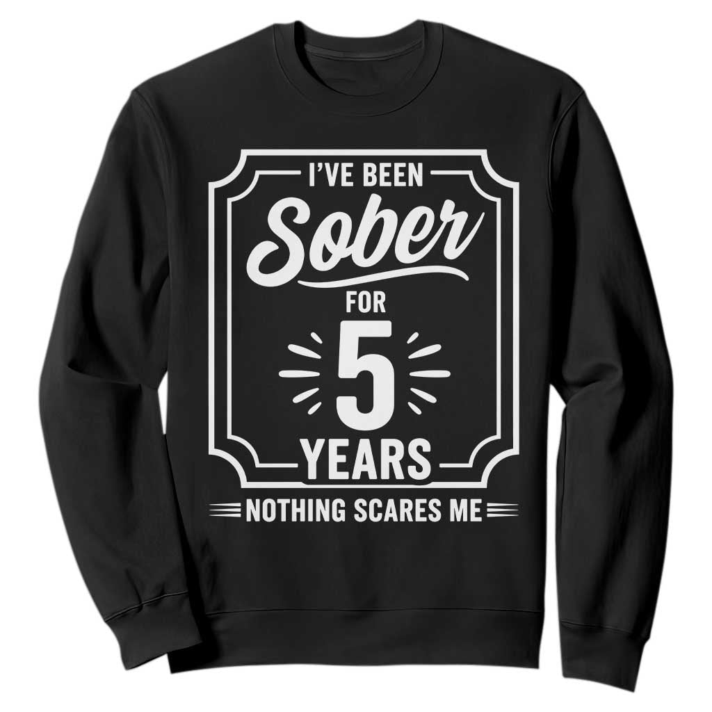 Funny 5 Year Sobriety Milestone Vintage Anniversary Badge Sweatshirt I Have Been Sober For 5 Years Nothing Scares Me TS02 Black Print Your Wear