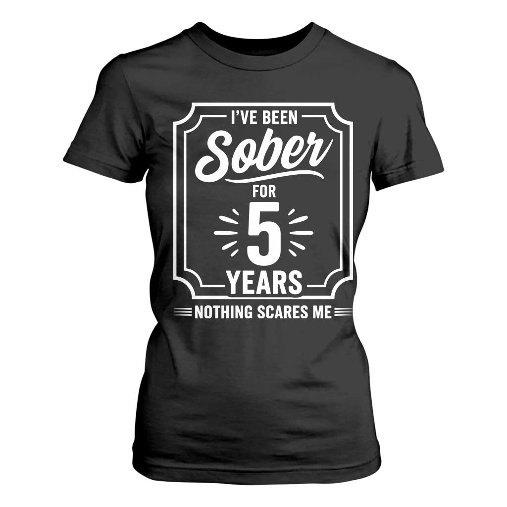Funny 5 Year Sobriety Milestone Vintage Anniversary Badge T Shirt For Women I Have Been Sober For 5 Years Nothing Scares Me TS02 Black Print Your Wear