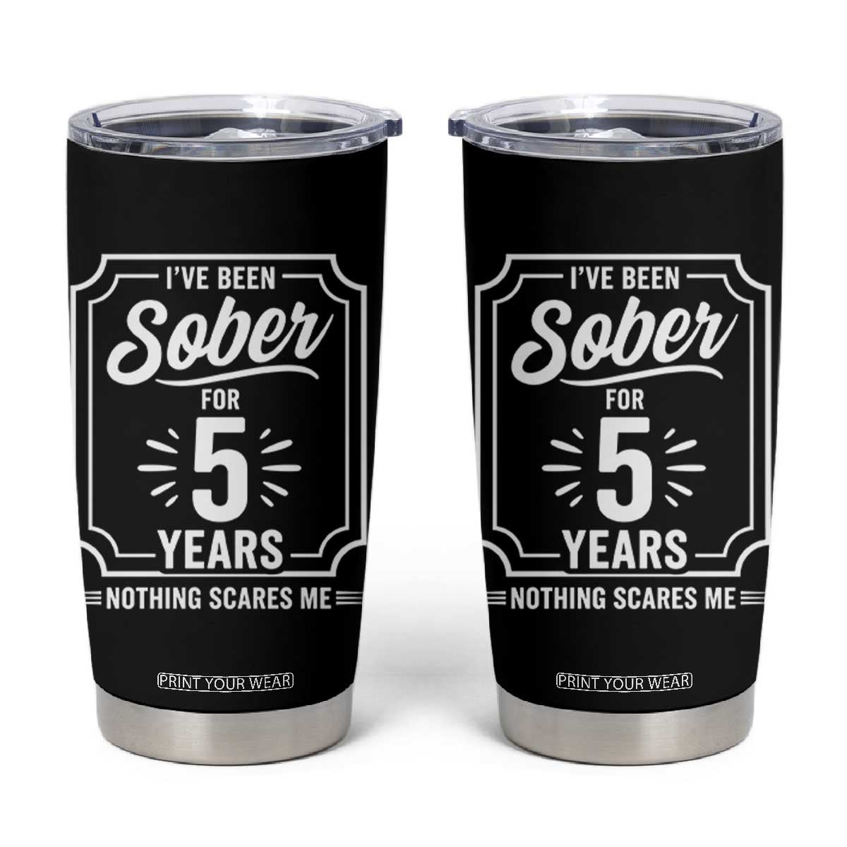 Funny 5 Year Sobriety Milestone Vintage Anniversary Badge Tumbler Cup I Have Been Sober For 5 Years Nothing Scares Me TS02 Black Print Your Wear