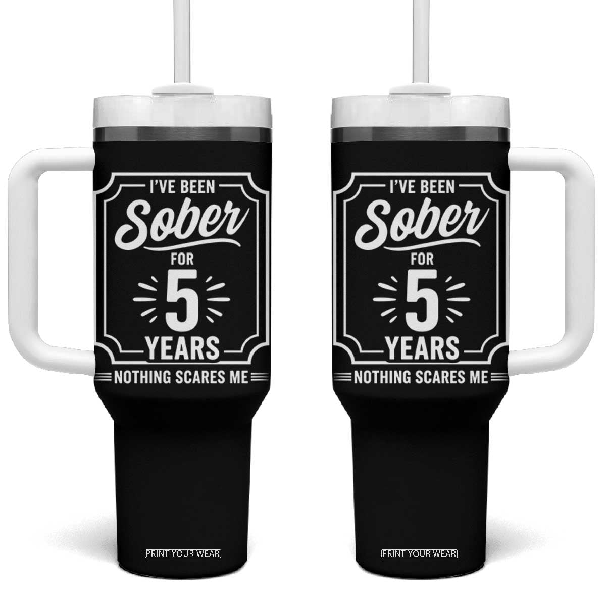Funny 5 Year Sobriety Milestone Vintage Anniversary Badge Tumbler With Handle I Have Been Sober For 5 Years Nothing Scares Me TS02 One Size: 40 oz Black Print Your Wear