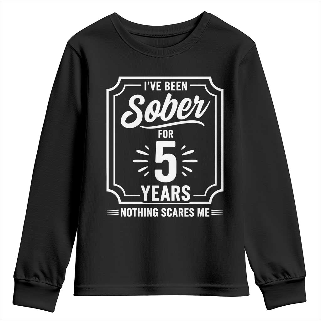 Funny 5 Year Sobriety Milestone Vintage Anniversary Badge Youth Sweatshirt I Have Been Sober For 5 Years Nothing Scares Me TS02 Black Print Your Wear