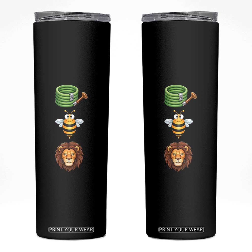 Hose Bee Lion Meme Slang Funny Sarcastic Pun Graphic Skinny Tumbler