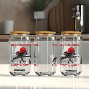 On My Way To Have A Jimothy Summer Glass Can Funny Viral Seattle Raccoon Wearing Red Cap