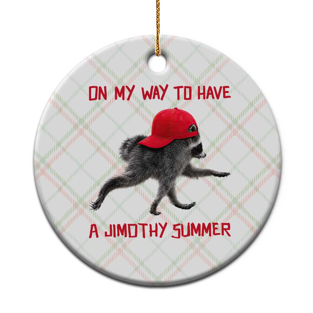 On My Way To Have A Jimothy Summer Ceramic Ornament Funny Viral Seattle Raccoon Wearing Red Cap