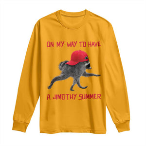 On My Way To Have A Jimothy Summer Long Sleeve Shirt Funny Viral Seattle Raccoon Wearing Red Cap