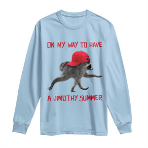 On My Way To Have A Jimothy Summer Long Sleeve Shirt Funny Viral Seattle Raccoon Wearing Red Cap