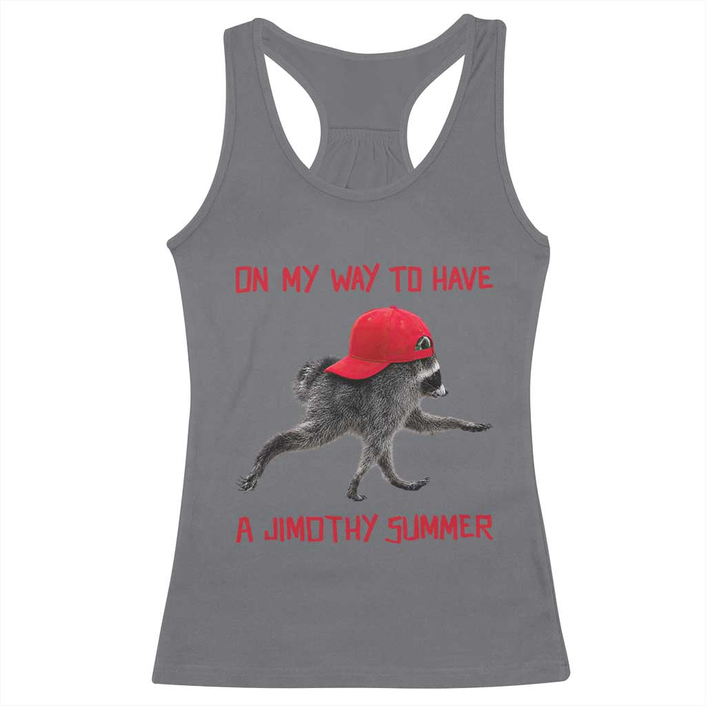 On My Way To Have A Jimothy Summer Racerback Tank Top Funny Viral Seattle Raccoon Wearing Red Cap