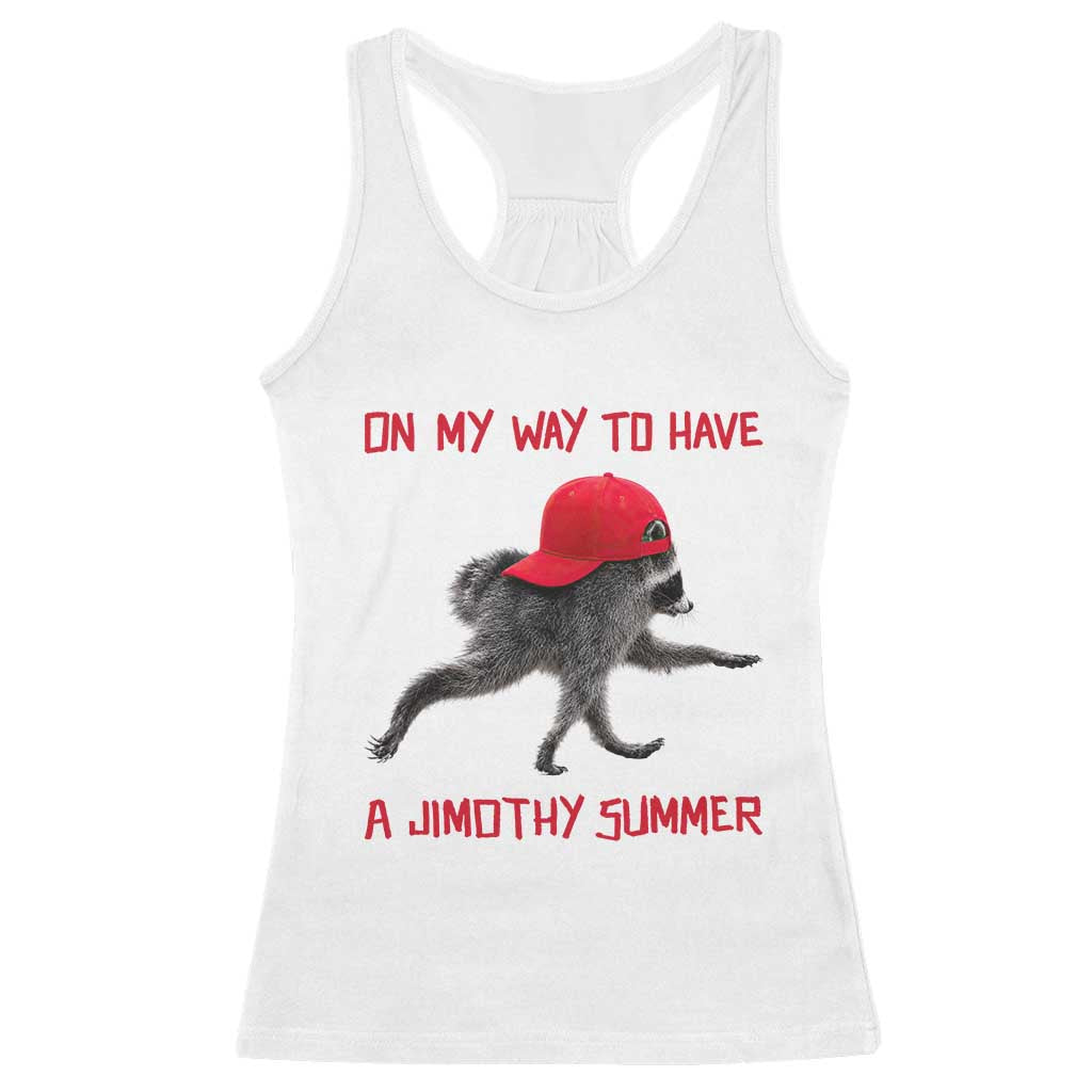 On My Way To Have A Jimothy Summer Racerback Tank Top Funny Viral Seattle Raccoon Wearing Red Cap
