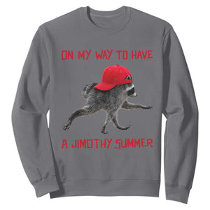 On My Way To Have A Jimothy Summer Sweatshirt Funny Viral Seattle Raccoon Wearing Red Cap