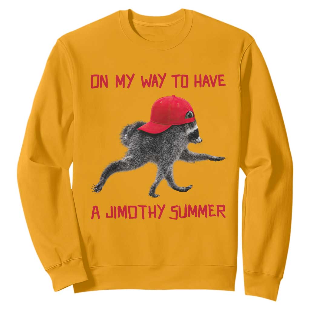 On My Way To Have A Jimothy Summer Sweatshirt Funny Viral Seattle Raccoon Wearing Red Cap