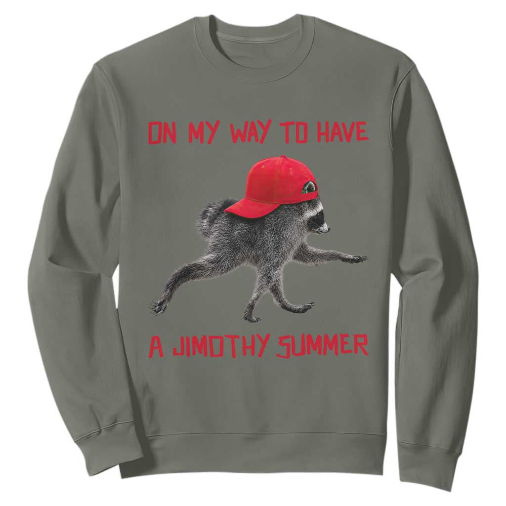 On My Way To Have A Jimothy Summer Sweatshirt Funny Viral Seattle Raccoon Wearing Red Cap
