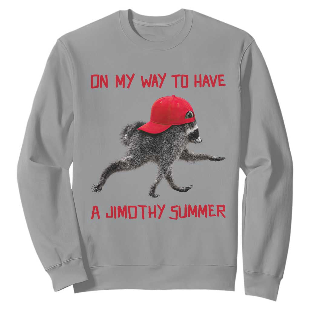 On My Way To Have A Jimothy Summer Sweatshirt Funny Viral Seattle Raccoon Wearing Red Cap