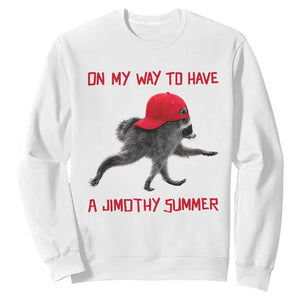 On My Way To Have A Jimothy Summer Sweatshirt Funny Viral Seattle Raccoon Wearing Red Cap