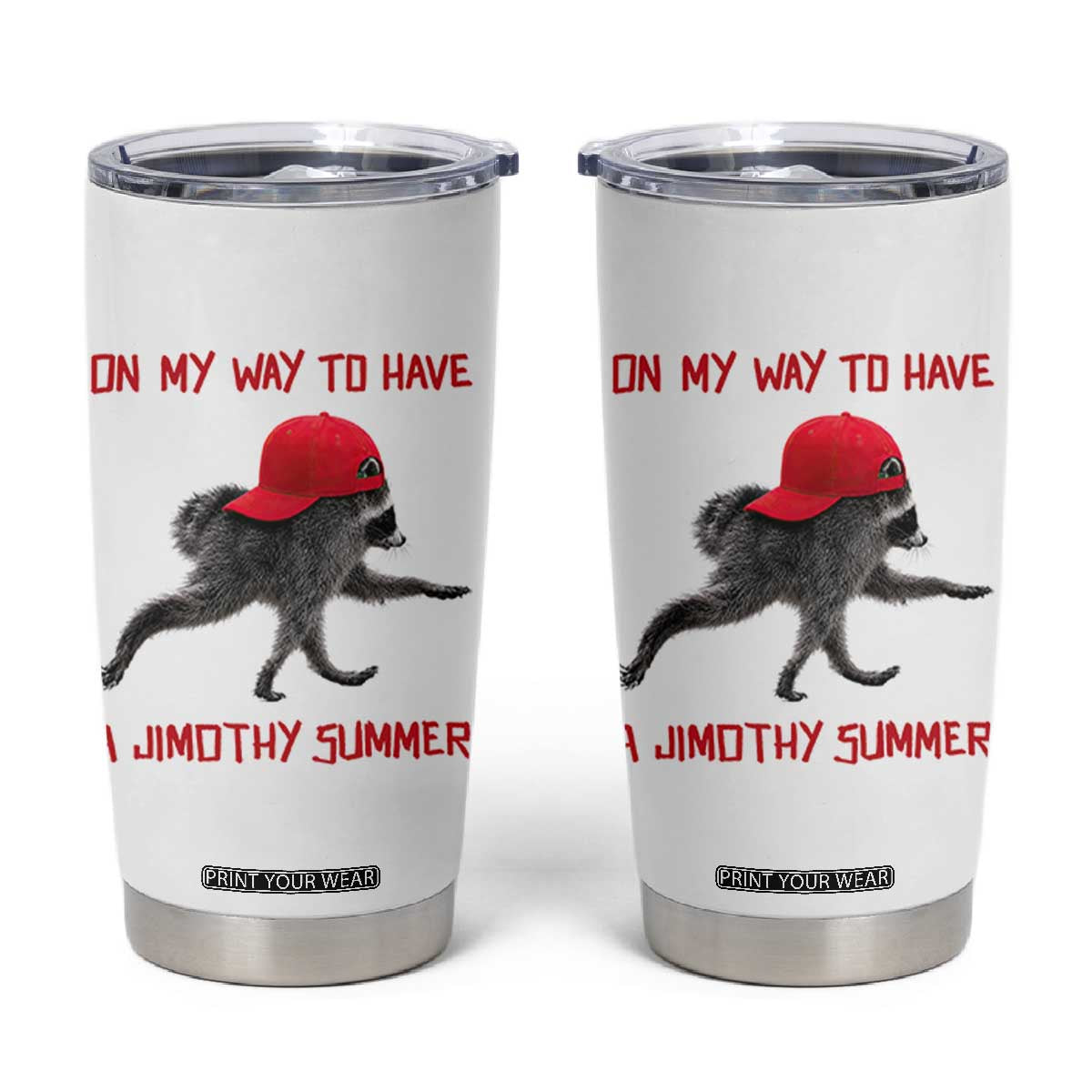 On My Way To Have A Jimothy Summer Tumbler Cup Funny Viral Seattle Raccoon Wearing Red Cap