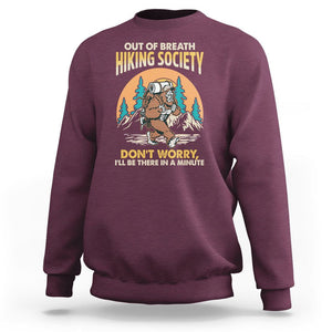 Funny Hiking Bigfoot Sweatshirt Out Of Breath Hiking Society Don't Worry I'll Be There In A Minute TS02 Maroon Printyourwear