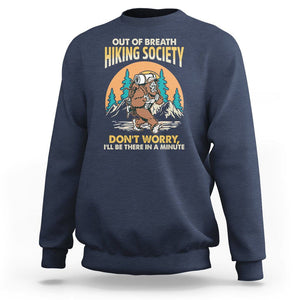 Funny Hiking Bigfoot Sweatshirt Out Of Breath Hiking Society Don't Worry I'll Be There In A Minute TS02 Navy Printyourwear