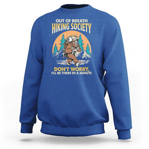 Funny Hiking Bigfoot Sweatshirt Out Of Breath Hiking Society Don't Worry I'll Be There In A Minute TS02 Royal Blue Printyourwear