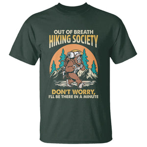 Funny Hiking Bigfoot T Shirt Out Of Breath Hiking Society Don't Worry I'll Be There In A Minute TS02 Dark Forest Green Printyourwear