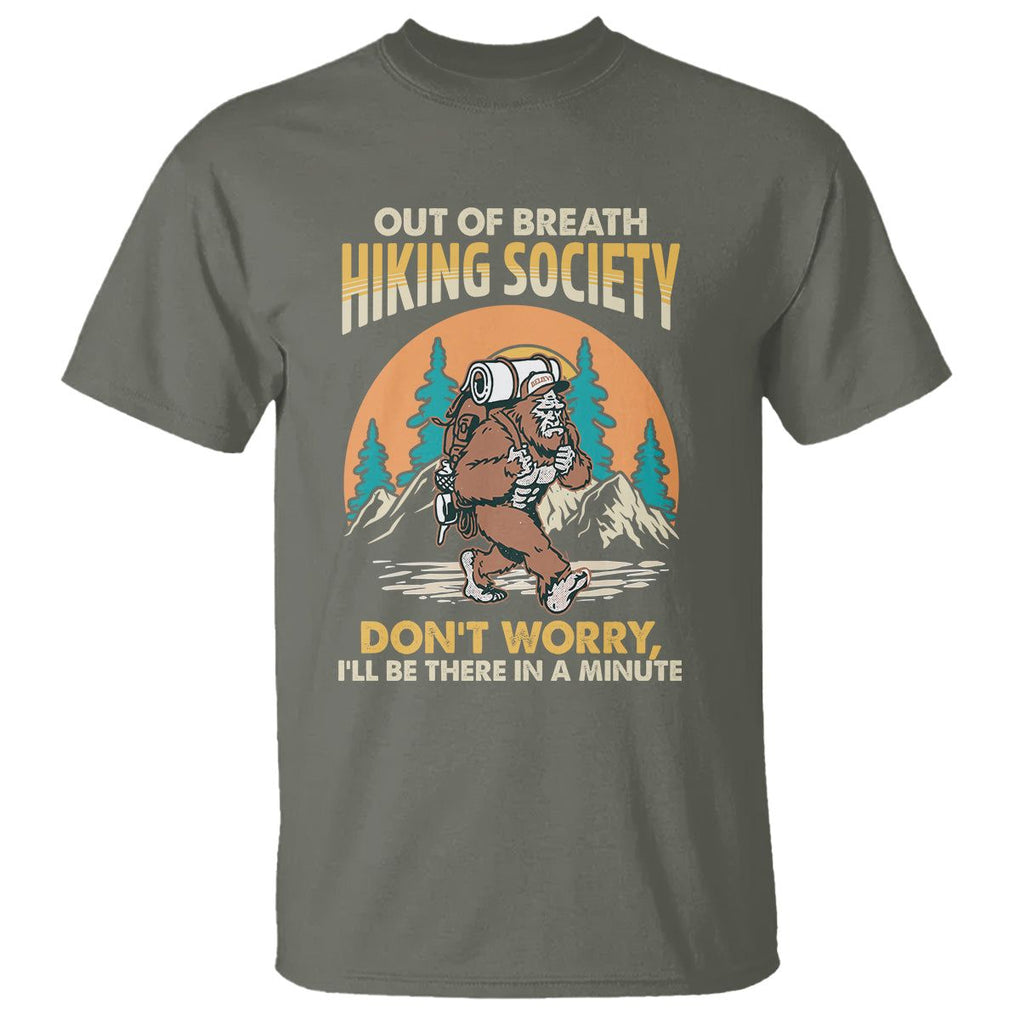 Funny Hiking Bigfoot T Shirt Out Of Breath Hiking Society Don't Worry I'll Be There In A Minute TS02 Military Green Printyourwear