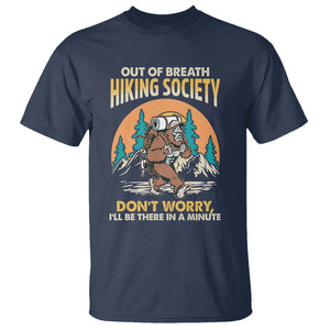 Funny Hiking Bigfoot T Shirt Out Of Breath Hiking Society Don't Worry I'll Be There In A Minute TS02 Navy Printyourwear