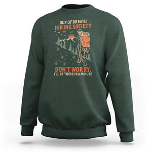 Funny Hiking Sweatshirt Out Of Breath Hiking Society Don't Worry I'll Be There In A Minute TS02 Dark Forest Green Printyourwear