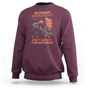 Funny Hiking Sweatshirt Out Of Breath Hiking Society Don't Worry I'll Be There In A Minute TS02 Maroon Printyourwear