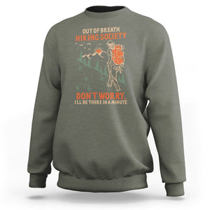Funny Hiking Sweatshirt Out Of Breath Hiking Society Don't Worry I'll Be There In A Minute TS02 Military Green Printyourwear