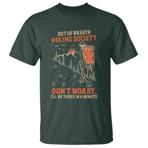 Funny Hiking T Shirt Out Of Breath Hiking Society Don't Worry I'll Be There In A Minute TS02 Dark Forest Green Printyourwear