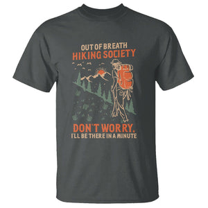Funny Hiking T Shirt Out Of Breath Hiking Society Don't Worry I'll Be There In A Minute TS02 Dark Heather Printyourwear