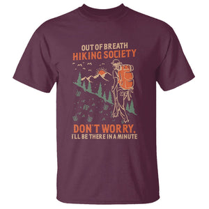 Funny Hiking T Shirt Out Of Breath Hiking Society Don't Worry I'll Be There In A Minute TS02 Maroon Printyourwear