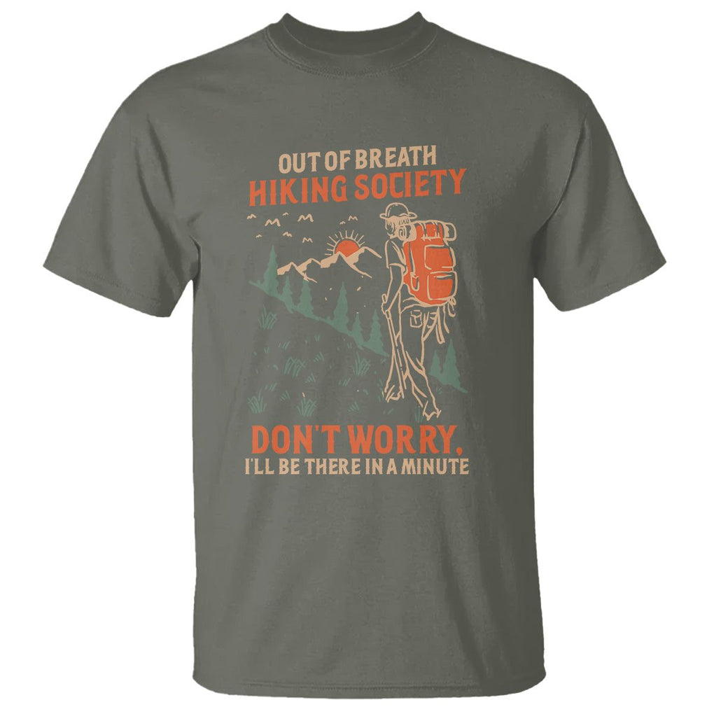 Funny Hiking T Shirt Out Of Breath Hiking Society Don't Worry I'll Be There In A Minute TS02 Military Green Printyourwear