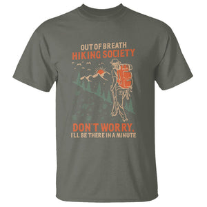 Funny Hiking T Shirt Out Of Breath Hiking Society Don't Worry I'll Be There In A Minute TS02 Military Green Printyourwear