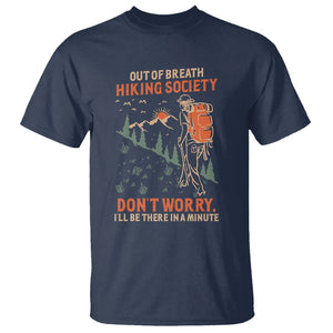 Funny Hiking T Shirt Out Of Breath Hiking Society Don't Worry I'll Be There In A Minute TS02 Navy Printyourwear