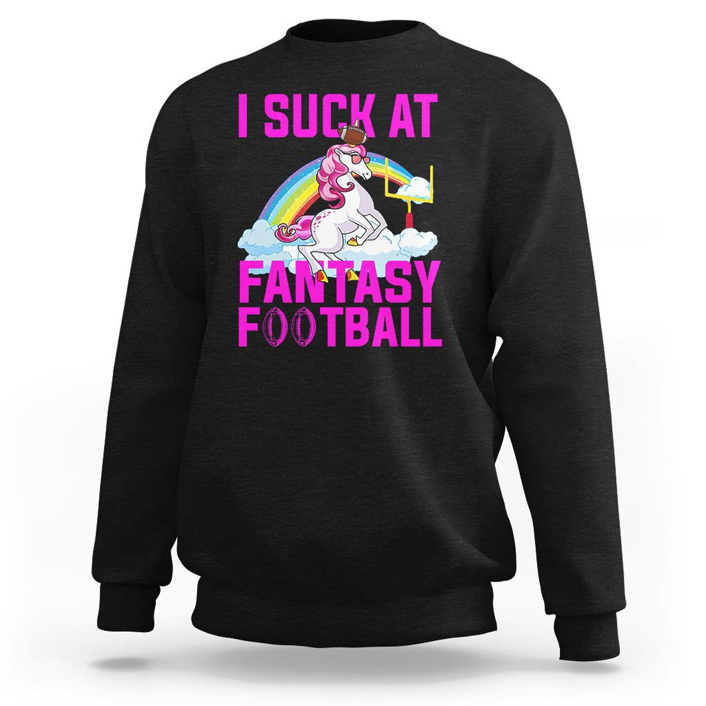 Rugby Unicorn Sweatshirt I Suck At Fantasy Football Funny Loser TS02 Black Printyourwear