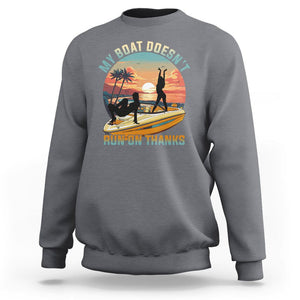 Funny Boat Owner Sweatshirt My Boat Doesn't Run On Thanks Pontoon TS02 Charcoal Printyourwear